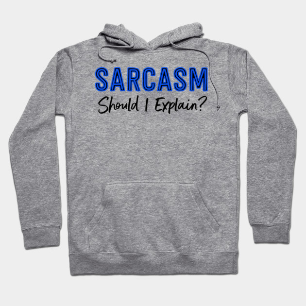 Sarcasm...Should I Explain?